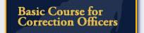 Basic Course for Correction Officers